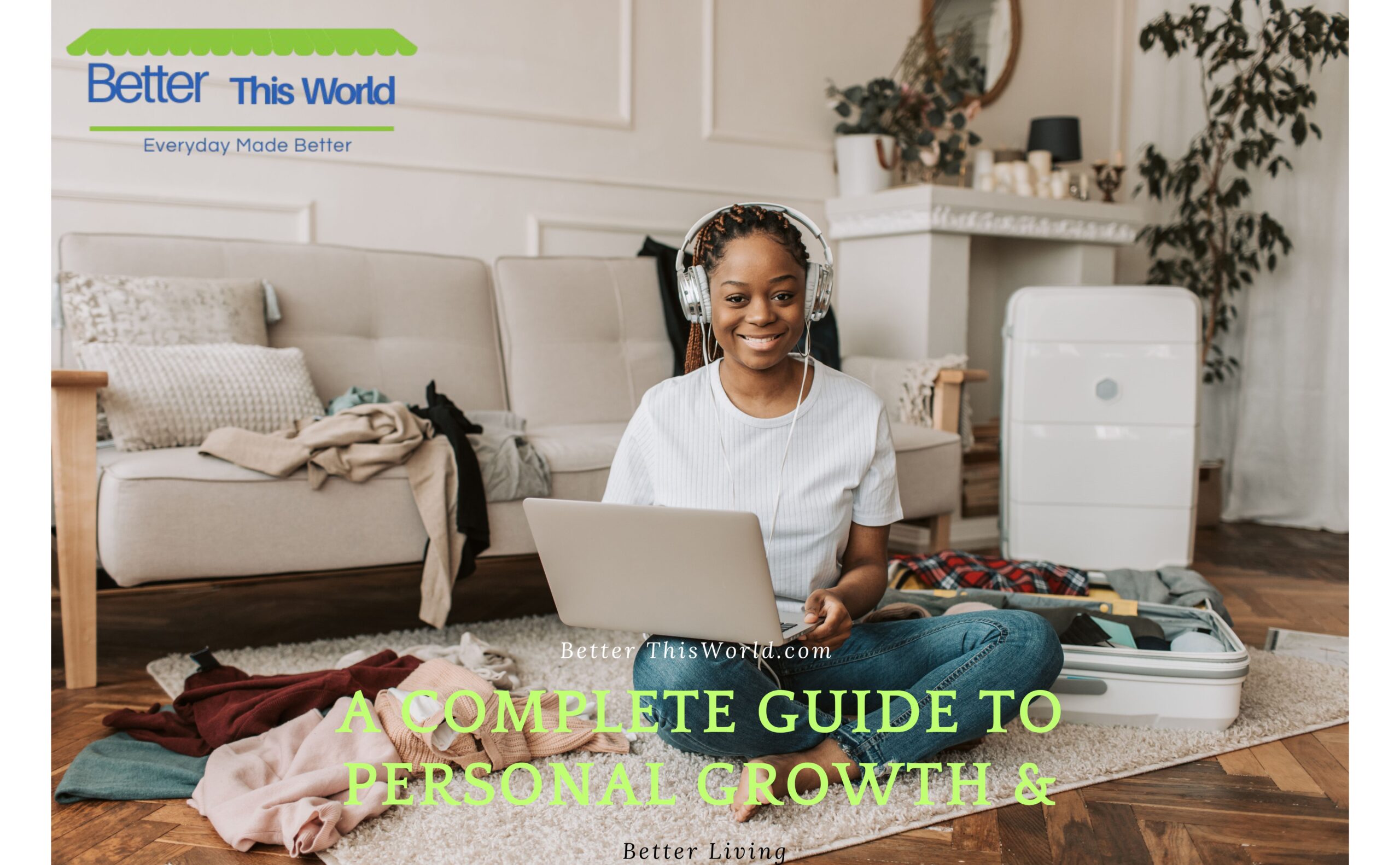 Better ThisWorld.com – A Complete Guide to Personal Growth & Better Living