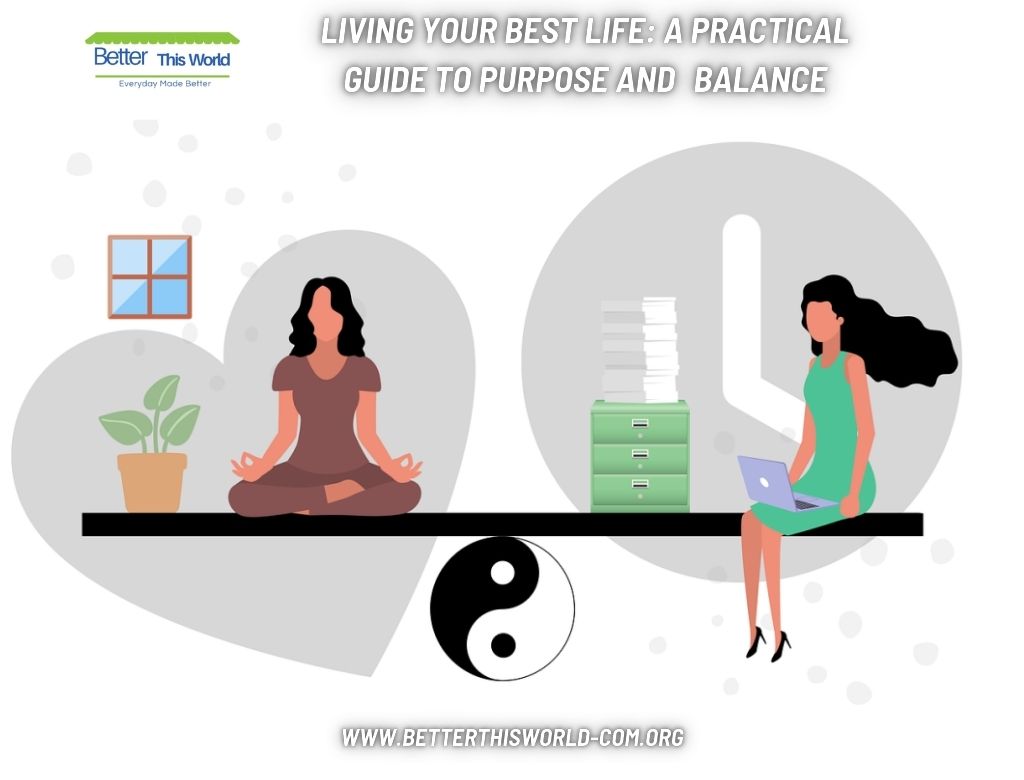 Living Your Best Life: A Practical Guide to Purpose and Balance