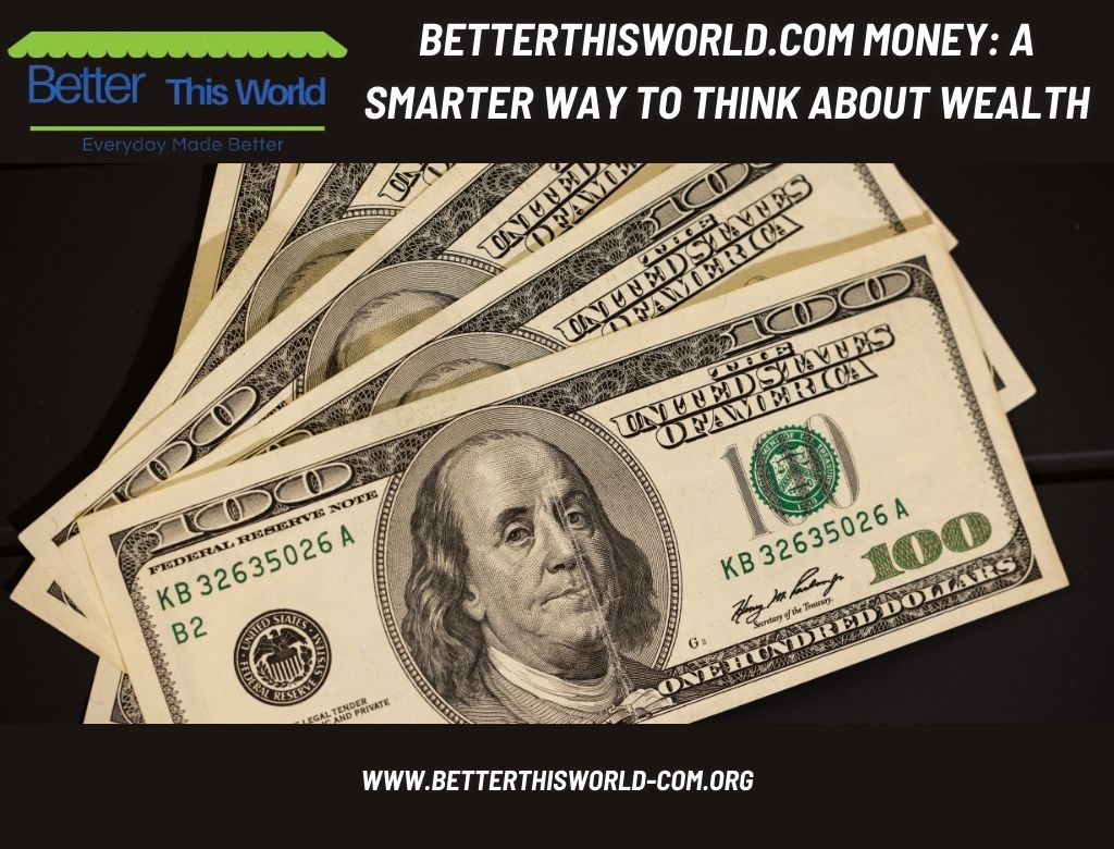 Betterthisworld.com Money: A Smarter Way to Think About Wealth