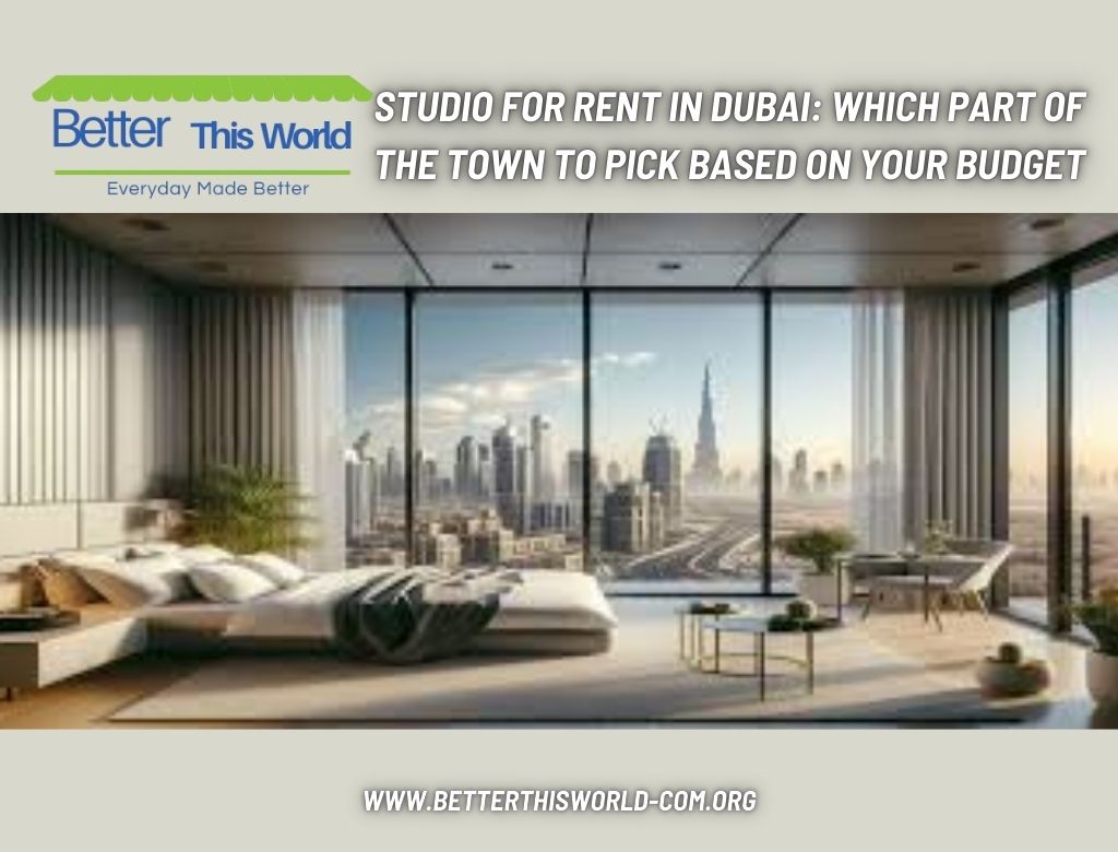 Studio for Rent in Dubai: Which Part of the Town to Pick Based on Your Budget