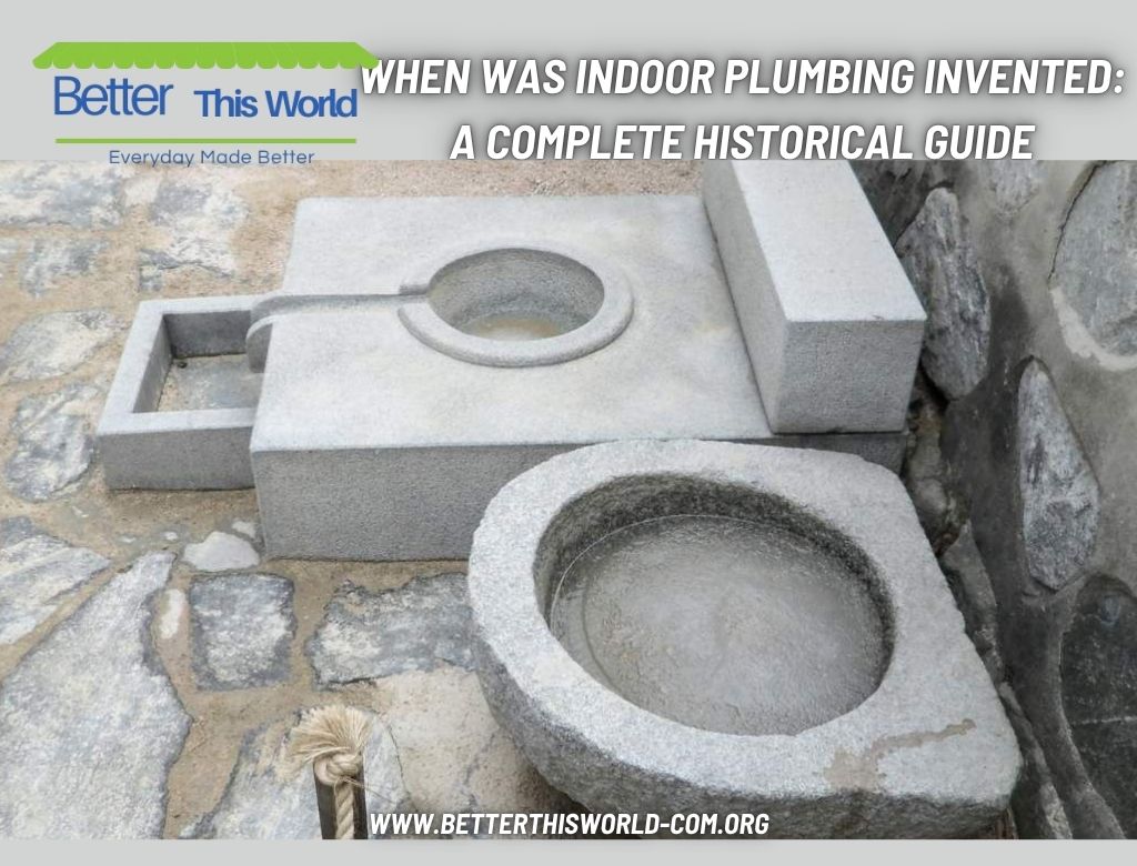 When Was Indoor Plumbing Invented: A Complete Historical Guide