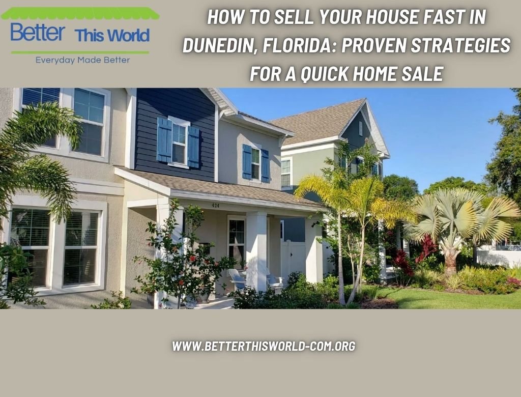 How to Sell Your House Fast in Dunedin, Florida: Proven Strategies for a Quick Home Sale