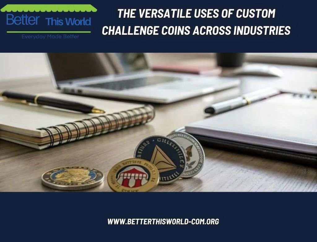 The Versatile Uses of Custom Challenge Coins Across Industries
