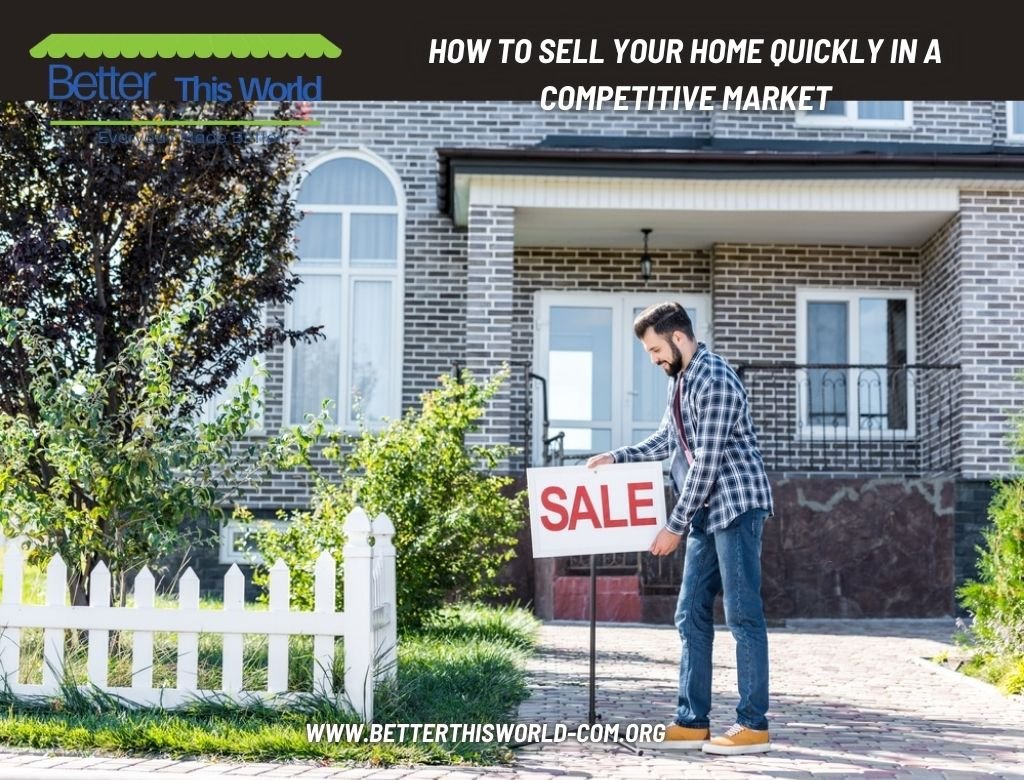 How to Sell Your Home Quickly in a Competitive Market