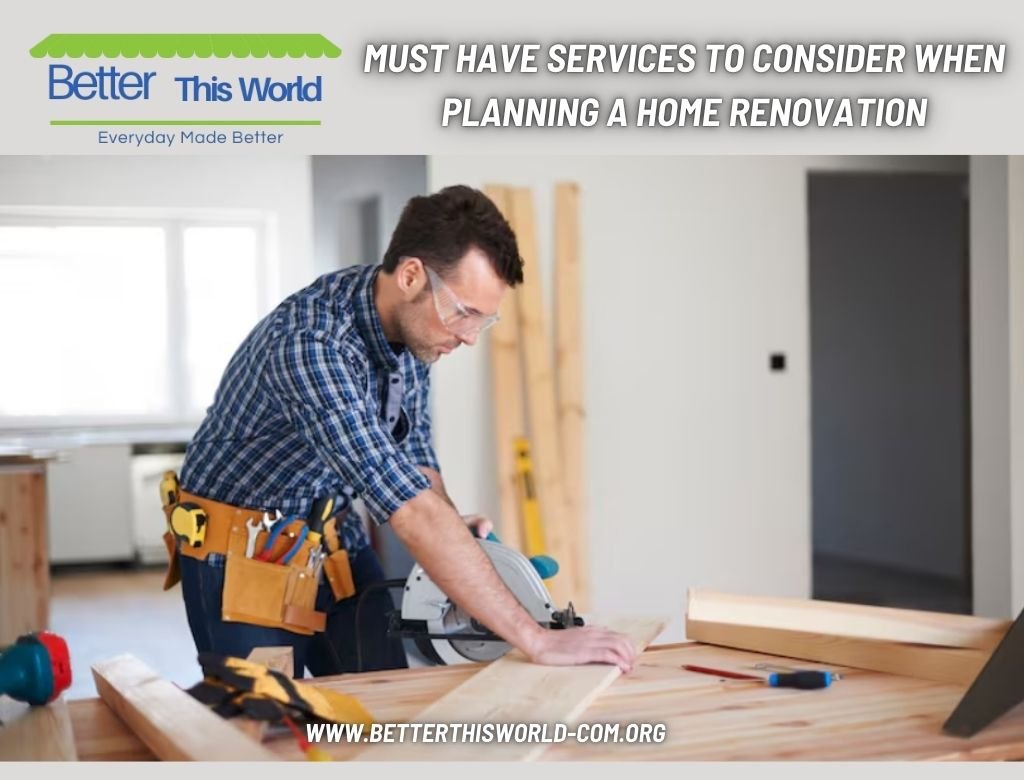 Must Have Services to Consider When Planning a Home Renovation