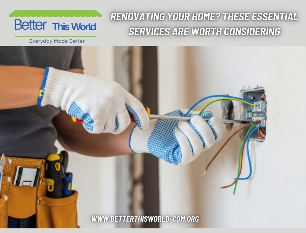Renovating Your Home These Essential Services Are Worth Considering