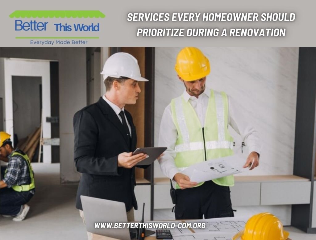 Services Every Homeowner Should Prioritize During a Renovation