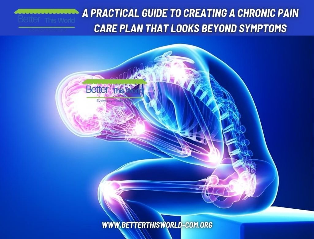 A Practical Guide to Creating a Chronic Pain Care Plan That Looks Beyond Symptoms