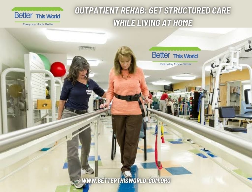 Outpatient Rehab Get Structured Care While Living at Home