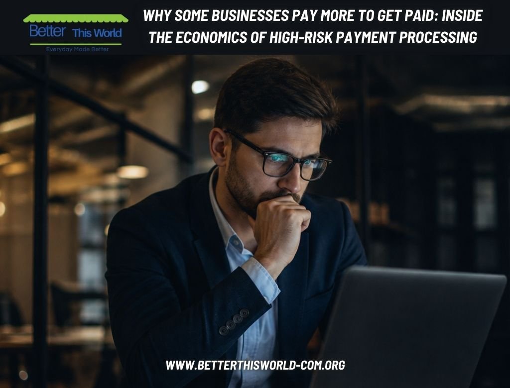 Why Some Businesses Pay More to Get Paid: Inside the Economics of High Risk Payment Processing